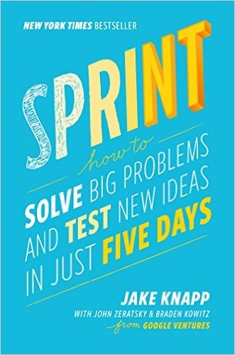 Sprint: How to Solve Big Problems and Test New Ideas in Just Five Days