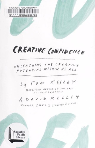 Creative Confidence: Unleashing the Creative Potential Within Us All